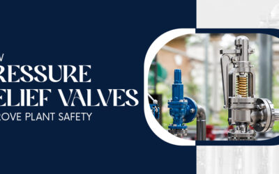 How Pressure Relief Valves Improve Plant Safety