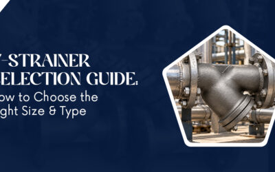 Y-Strainer Selection Guide: How to Choose the Right Size and Type